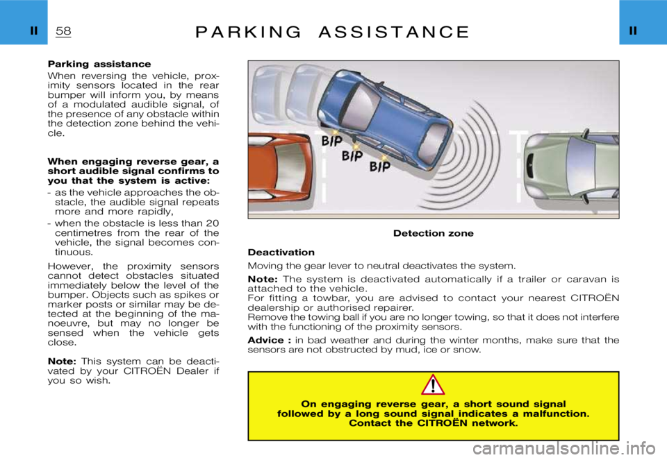 CITROEN XSARA PICASSO 2009  Owners Manual �I�I�I�I�P �a �r �k �i �n �g �a �s �s �i �s �t �a �n �c �e
�P�a�r�k�i�n�g �a�s�s�i�s�t�a�n�c�e 
�W�h�e�n �r�e�v�e�r�s�i�n�g �t�h�e �v�e�h�i�c�l�e�, �p�r�o�x�- 
�i�m�i�t�y �s�e�n�s�o�r�s �l�o�c�a�t�e�d