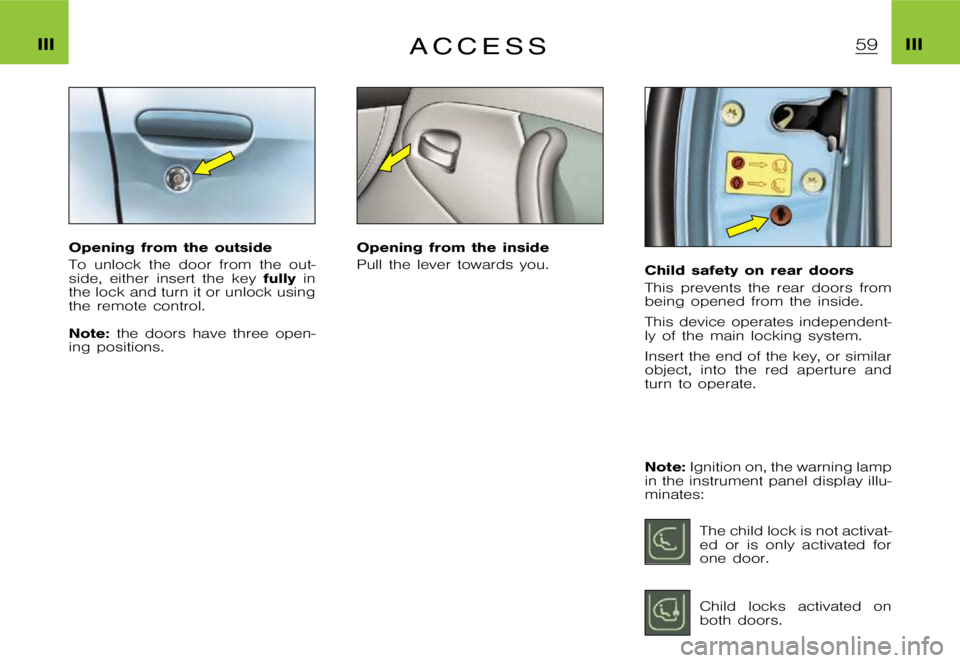 CITROEN XSARA PICASSO 2009  Owners Manual �I�I�I�I�I�I�A �C �C �E �S �S
�O�p�e�n�i�n�g �f�r�o�m �t�h�e �o�u�t�s�i�d�e 
�T�o �u�n�l�o�c�k �t�h�e �d�o�o�r �f�r�o�m �t�h�e �o�u�t�- 
�s�i�d�e�, �e�i�t�h�e�r �i�n�s�e�r�t �t�h�e �k�e�y�f�u�l�l�y�i�