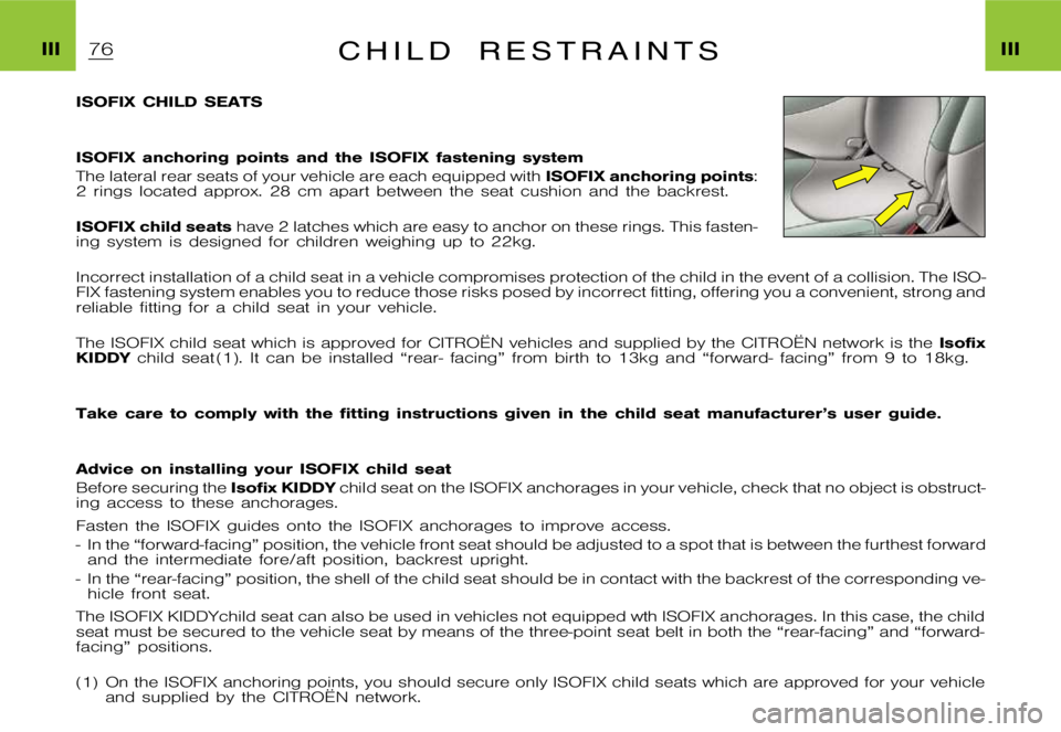 CITROEN XSARA PICASSO 2009  Owners Manual �I�I�I�I�I�I�C �H �I �L �D �R �E �S �T �R �A �I �N �T �S
�I�S�O�F�I�X �C�H�I�L�D �S�E�A�T�S 
�I�S�O�F�I�X �a�n�c�h�o�r�i�n�g �p�o�i�n�t�s �a�n�d �t�h�e �I�S�O�F�I�X �f�a�s�t�e�n�i�n�g �s�y�s�t�e�m 
�T