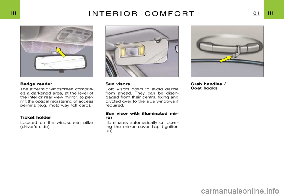 CITROEN XSARA PICASSO 2009  Owners Manual �I�I�I�I�I�I�I �n �t �e �r �i �o �r �c �o �m �f �o �r �t
�B�a�d�g�e �r�e�a�d�e�r 
�T�h�e �a�t�h�e�r�m�i�c �w�i�n�d�s�c�r�e�e�n �c�o�m�p�r�i�s�- 
�e�s �a �d�a�r�k�e�n�e�d �a�r�e�a�, �a�t �t�h�e �l�e�v�