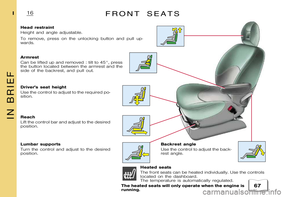 CITROEN XSARA PICASSO 2007  Owners Manual �1�6�I
� 
�F �R �O �N �T �S �E �A �T �S
�H�e�a�d �r�e�s�t�r�a�i�n�t 
�H�e�i�g�h�t �a�n�d �a�n�g�l�e �a�d�j�u�s�t�a�b�l�e�. 
�T�o �r�e�m�o�v�e�, �p�r�e�s�s �o�n �t�h�e �u�n�l�o�c�k�i�n�g �b�u�t�t�o�n �