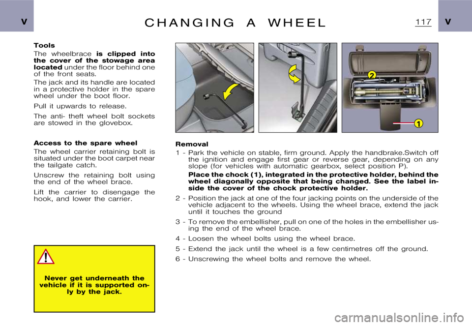 CITROEN XSARA PICASSO 2001  Owners Manual 1
2
�V�V�C �H �A �N �G �I �N �G �A �W �H �E �E �L
�T�o�o�l�s 
�T�h�e �w�h�e�e�l�b�r�a�c�e�i�s �c�l�i�p�p�e�d �i�n�t�o
�t�h�e �c�o�v�e�r �o�f �t�h�e �s�t�o�w�a�g�e �a�r�e�a 
�l�o�c�a�t�e�d �u�n�d�e�r �