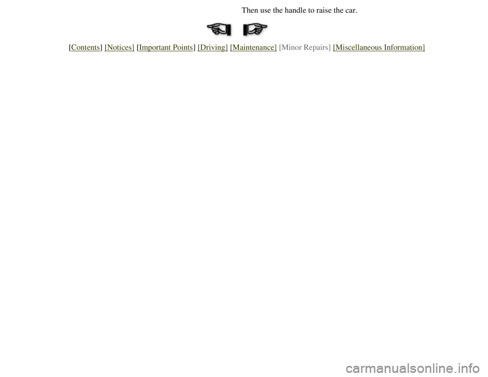 CITROEN 2CV 1975  Owners Manual 
Then use the handle to raise the car.
[Contents] [Notices] [Important Points] [Driving] [Maintenance] [Minor Repairs] [Miscellaneous Information] 