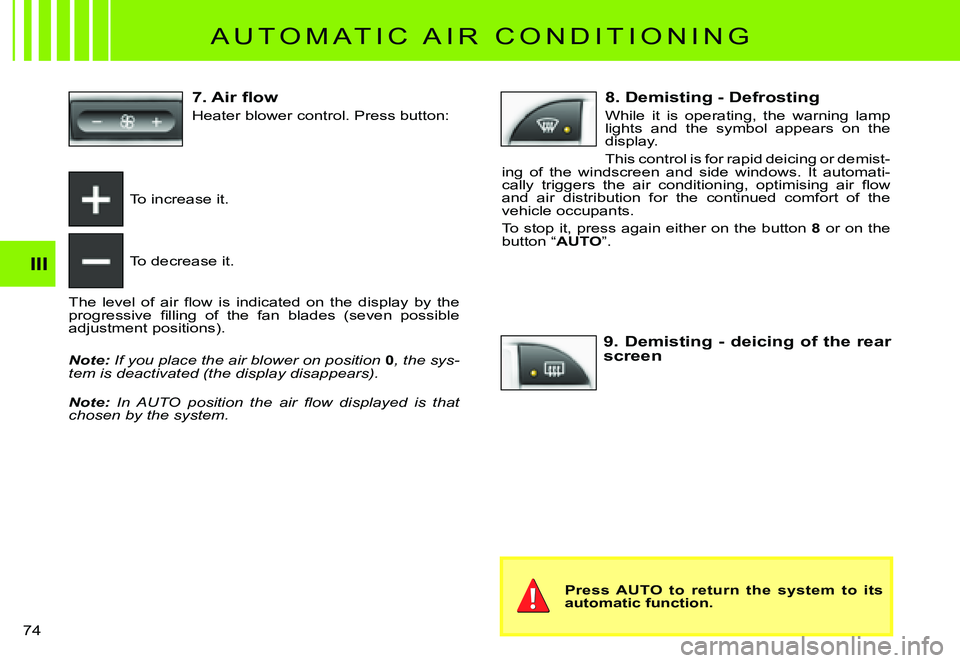CITROEN C3 PLURIEL 2007  Owners Manual III
�7�4� 
 A U T O M A T I C   A I R   C O N D I T I O N I N G 
To increase it.
To decrease it.
�T�h�e�  �l�e�v�e�l�  �o�f�  �a�i�r�  �ﬂ� �o�w�  �i�s�  �i�n�d�i�c�a�t�e�d�  �o�n�  �t�h�e�  �d�i�s�p