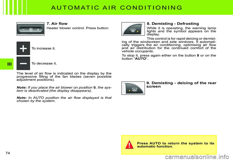CITROEN C3 PLURIEL DAG 2007  Owners Manual III
�7�4� 
 A U T O M A T I C   A I R   C O N D I T I O N I N G 
To increase it.
To decrease it.
�T�h�e�  �l�e�v�e�l�  �o�f�  �a�i�r�  �ﬂ� �o�w�  �i�s�  �i�n�d�i�c�a�t�e�d�  �o�n�  �t�h�e�  �d�i�s�p