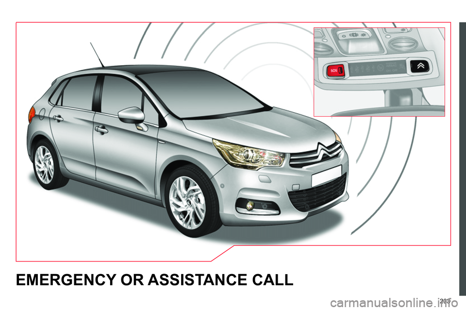 CITROEN C4 DAG 2013  Owners Manual 233
   
 
 
 
 
 
 
 
EMERGENCY OR ASSISTANCE CALL  